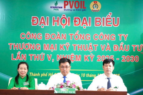 ĐẠI HỘI ĐẠI BIỂU CÔNG ĐOÀN TỔNG CÔNG TY PETEC LẦN THỨ V, NHIỆM KỲ 2025 - 2030